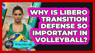 Why Is Libero Transition Defense So Important In Volleyball? - The Volleyball Hub