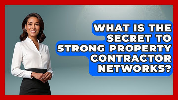 What Is The Secret To Strong Property Contractor Networks? - Mastering Property Management
