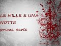 LE MILLE E UNA NOTTE -  parte prima