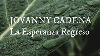 La Esperanza Regreso - Jovanny Cadena (Letra) (Lyrics) chords