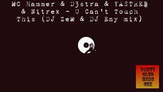 MC Hammer & D3stra & YASTREB & Nitrex - U Can't Touch This (DJ ZeM & DJ Eny mix)