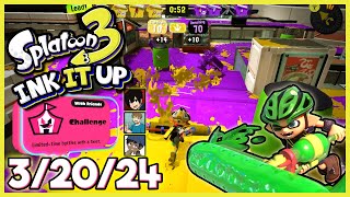 Splatoon 3 - Ink It Up! 3/20/24! Gotta Ink Fast! (Full Steam Ahead Challenge)