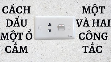 Cách Đấu Một Ổ Cắm, Một Và Hai Công Tắc