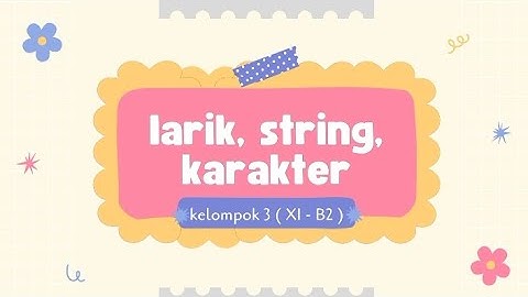 LARIK, STRING, KARAKTER INFORMATIKA KELAS 11📝⌛🌷