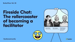 Fireside Chat: The rollercoaster of becoming a facilitator