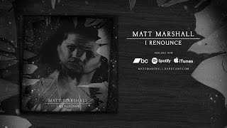 Matt Marshall (feat. Joe Edwards) - 'I Renounce' Full EP Stream