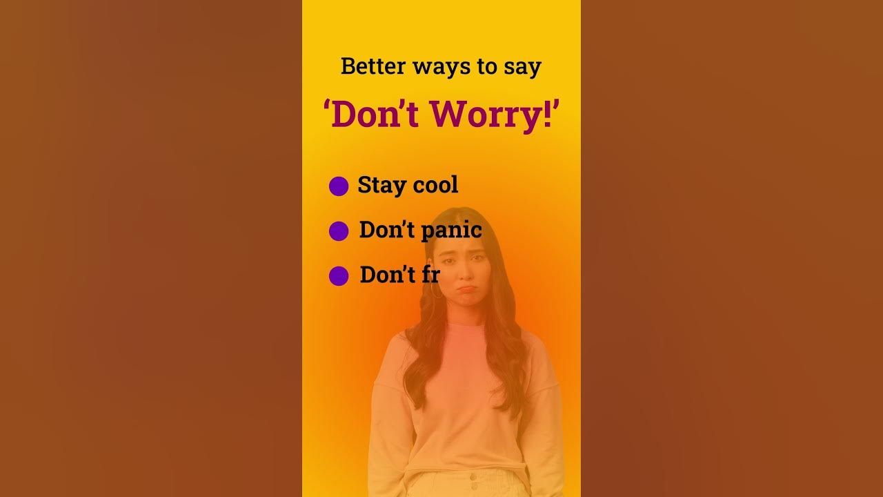Unique Ways To Say Don t Worry YouTube unique-ways-to-say-don-t-worry-youtube