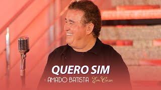 Amado Batista - QUERO SIM - DVD "Em Casa"