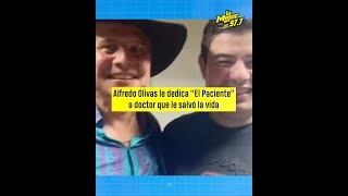 Alfredo Olivas le dedica “El Paciente” a doctor que le salvó la vida