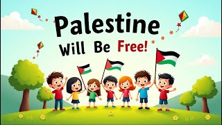 Palestine Will Be Free Childrens Song Of Hope And Peace