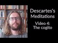 Descartes&#39;s Meditations - Video 4: The cogito