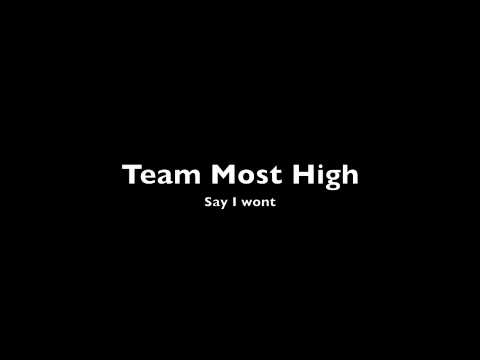 Team Most High- Say I Won't freestyle