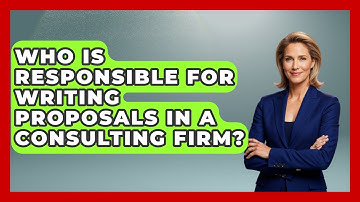 Who Is Responsible for Writing Proposals in a Consulting Firm? | Consulting Career Hub News