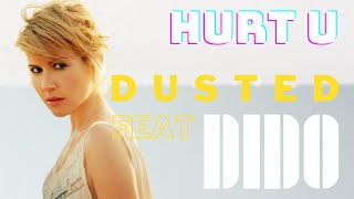 Hurt U _ Dusted feat. Dido