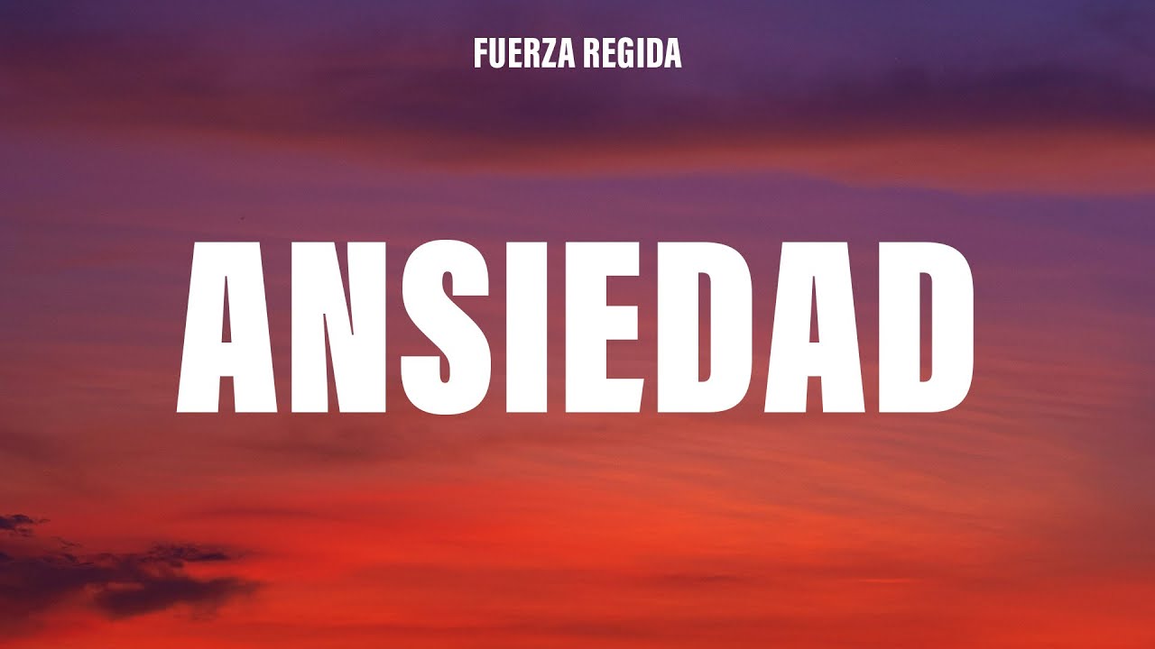 Fuerza Regida - ANSIEDAD (Letra/Lyrics)
