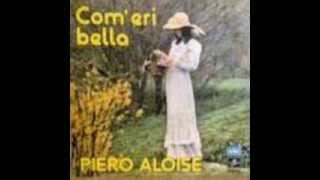 PIERO ALOISE -  COM'ERI BELLA (1975)