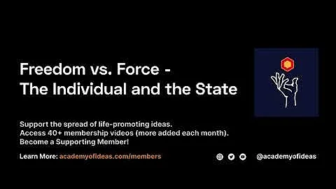 Freedom Vs. Force: The Individual & The State - Academy Of Ideas