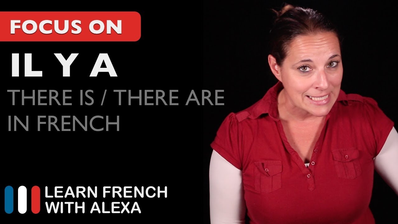 IL Y A - How to say "there is" or "there are" in French.