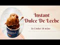 Instant dulce de leche  dulce de leche in under 30 mins  how to make dulce de leche  ep123