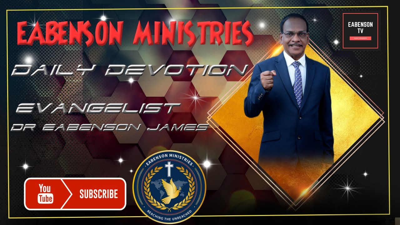 DAILY DEVOTION 96- EABENSON MINISTRIES - 15/1/2021- EABENSON TV-EVANGELIST DR EABENSON JAMES