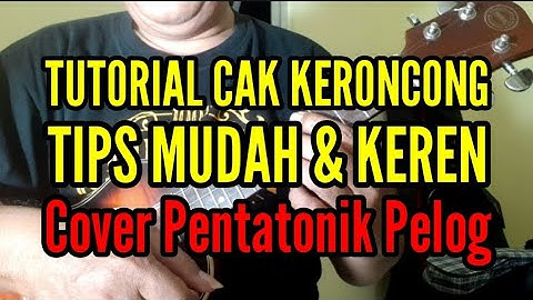 Tutorial Cak Keroncong - Tips Mudah Cover Pentatonik
