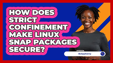 How Does Strict Confinement Make Linux Snap Packages Secure? - Be App Savvy