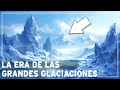 Edades de las glaciaciones planetarias el increble momento en que la tierra era una bola de nieve