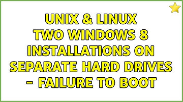 Unix & Linux: Two Windows 8 installations on separate hard drives - failure to boot (3 Solutions!!)