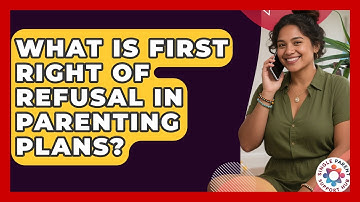 What Is First Right Of Refusal In Parenting Plans? - Single Parent Support Hub