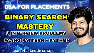 Binary Search Mastery | 3 FAANG Interview Problems | Python DSA for Placements Profile