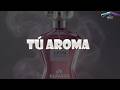 Namir - Tú aroma (Lyrics)