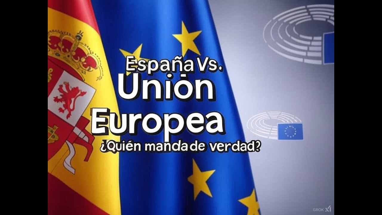 España y la Unión Europea: ¿Quién Manda de Verdad?