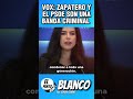 VOX : ZAPATERO Y EL PSOE SON UNA BANDA CRIMINAL #shorts #vox #abascal #sanchez #zapatero #plusultra