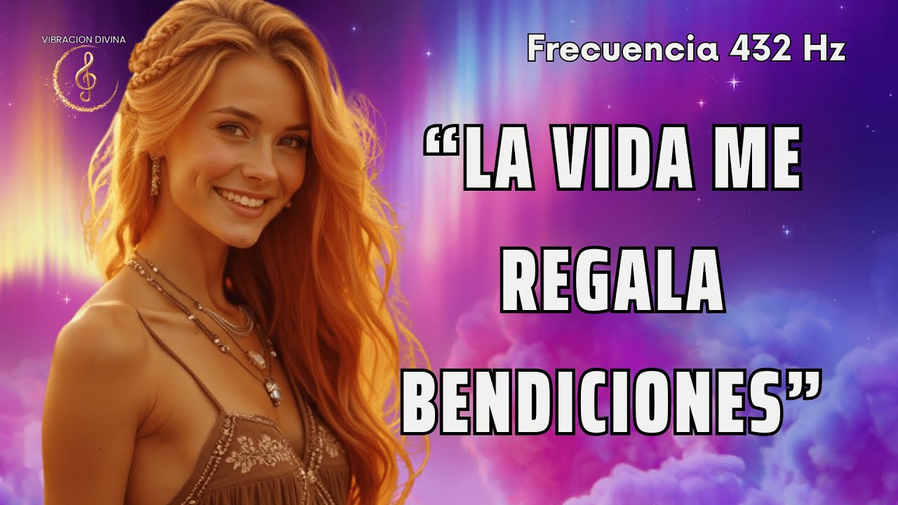 🌸 CANCIÓN POSITIVA PARA VIBRAR EN GRATITUD ✨ | La Vida Me Regala Bendiciones — 432 Hz
