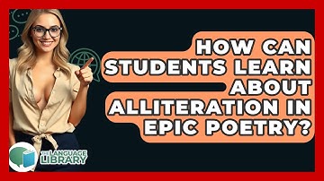 How Can Students Learn About Alliteration In Epic Poetry? - The Language Library