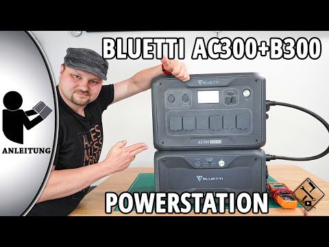 BLUETTI AC300 + B300 Powerstation 😮 Was kann sie, wer braucht sowas und  wie schließe ich das an? 
