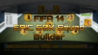 FIFA 14 - Epic 50k Squad Builder