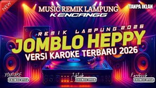 REMIX LAMPUNG TERBARU 2026 JOMBLO HAPPY VERSI KAROKE MUSIC LEPAS ASIK BANGET KENCENG ‼️