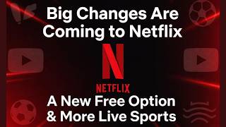 Big Changes Are Coming to Netflix - A New Free Option & More Live Sports