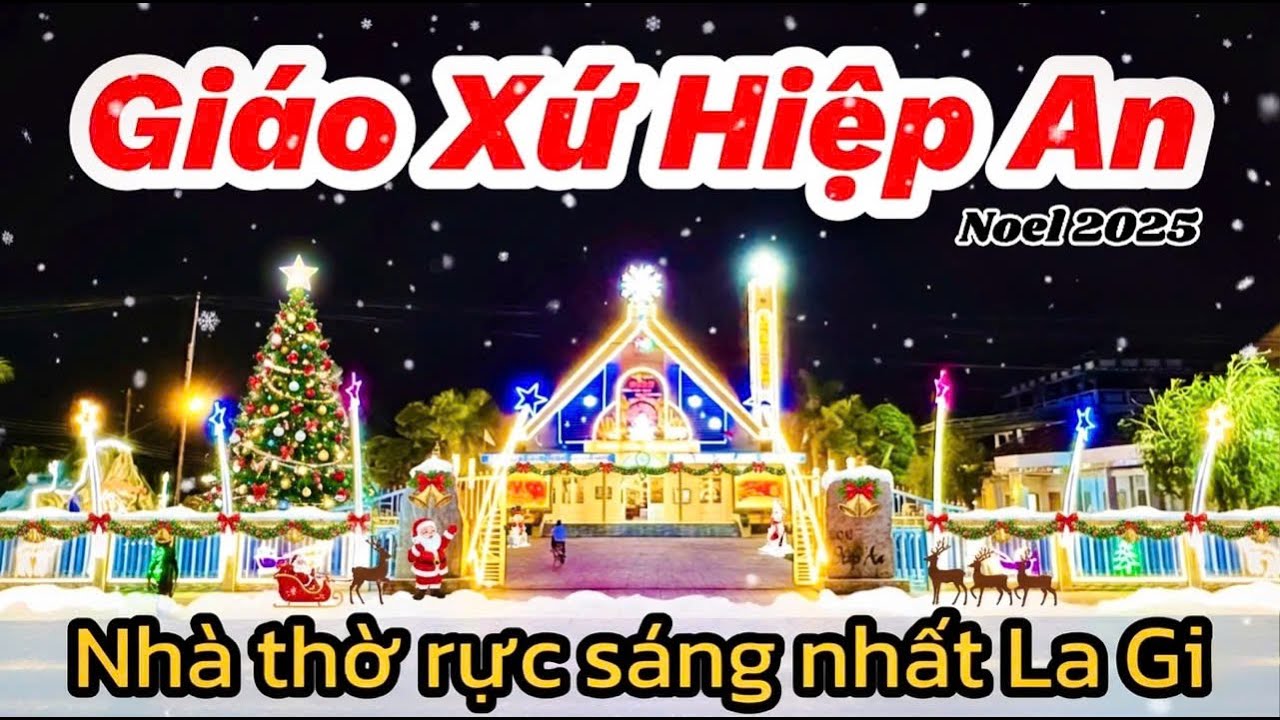 Choáng Ngợp! Giáo Xứ Hiệp An Mừng Noel 2025 – Lung Linh, Rực Rỡ Nhất La Gi