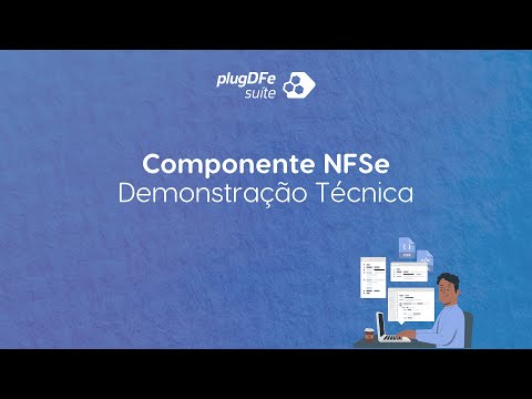 Componente NFSe - Assista o vídeo de demonstração técnica