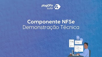 Componente NFSe - Assista o vídeo de demonstração técnica