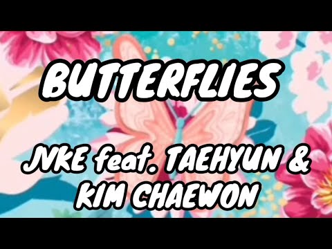 BUTTERFLIES - JVKE feat. TAEHYUN & KIM CHAEWON