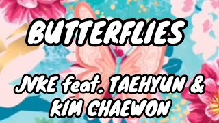 BUTTERFLIES - JVKE feat. TAEHYUN & KIM CHAEWON
