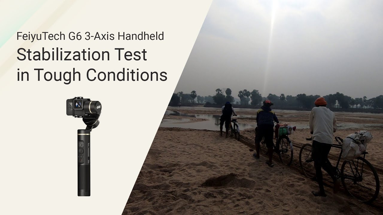 FeiyuTech G6 3-Axis Handheld Stabilization Test in Tough Conditions