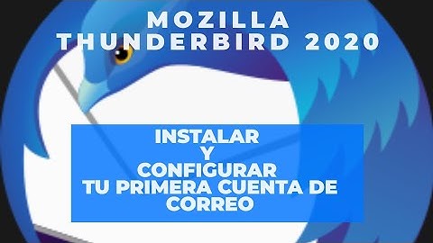 Descargar e Instalar Mozilla Thunderbird y configurar tu primera cuenta de Correo