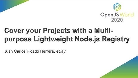 Cover your Projects with a Multi purpose Lightweight Node.js Registry - Juan Carlos Picado Herrer