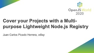 Cover your Projects with a Multi purpose Lightweight Node.js Registry - Juan Carlos Picado Herrer
