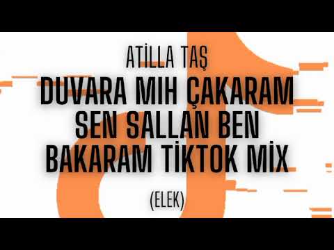 Duvara mıh çakaram Sen sallan ben bakaram (Elek) TikTok Mix - Atilla Taş