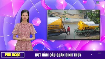 Dịch vụ thông cống nghẹt hút hầm cầu Bình Thủy (Cần Thơ) Phú Ngọc